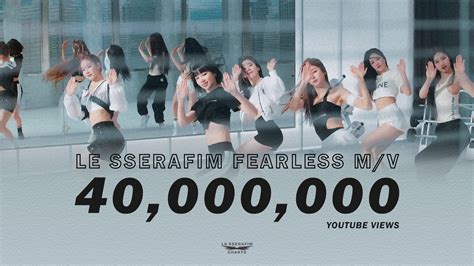 LE SSERAFIM Charts On Twitter LE SSERAFIM FEARLESS MV Has Surpassed