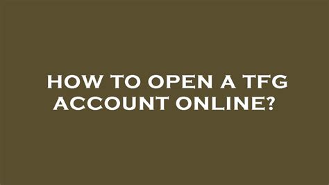 How To Open A Tfg Account Online Youtube