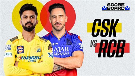 Scoreboard Csk Vs Rcb Ipl 2024 Youtube