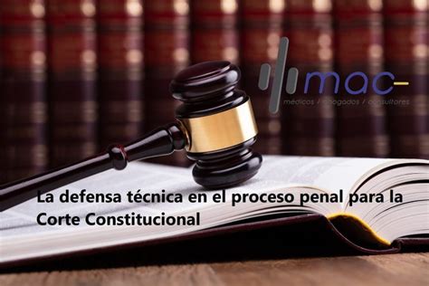 La defensa técnica en el proceso penal para la Corte Constitucional