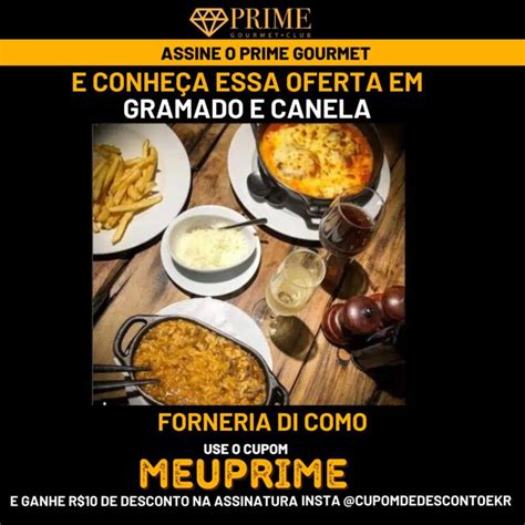 Prime Gourmet Gramado Forneria Di Como Use O Cupom MEUPRIME E Ganhe