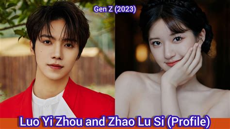 Luo Yi Zhou And Zhao Lu Si Gen Z Profile Age Birthplace Height Youtube