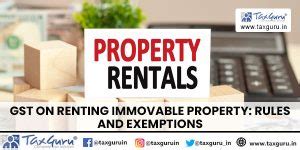 Gst On Renting Immovable Property Rules And Exemptions