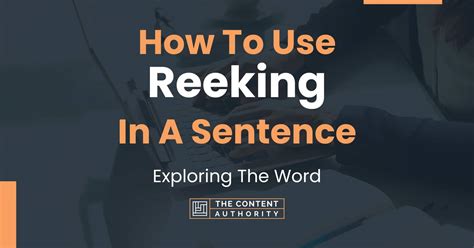 How To Use "Reeking" In A Sentence: Exploring The Word