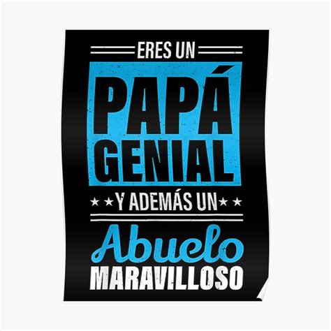 Eres Un Para Genial Y Ademas Un Abuelo Maravilloso Poster For Sale By