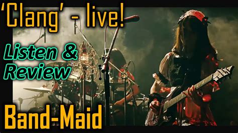 Listen Review Clang Live By Band Maid Bandmaid Youtube