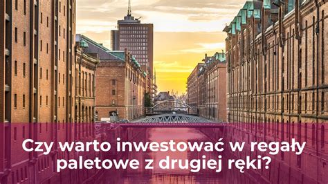 Czy Warto Inwestowa W Rega Y Paletowe Z Drugiej R Ki Magazyndada Pl