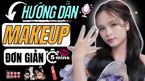 Hướng Dẫn Makeup đơn Giản Tại Nhà để đi Chơi Trong 5 Phút Hoàng Ngoan