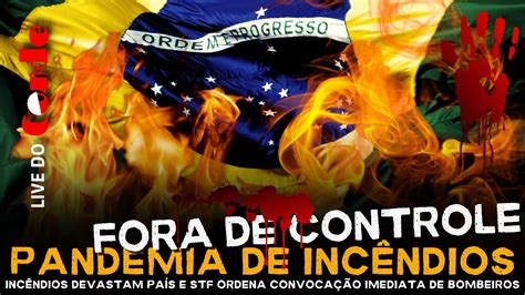 Live Do Conde Fora De Controle Inc Ndios Devastam Pa S E Stf Ordena