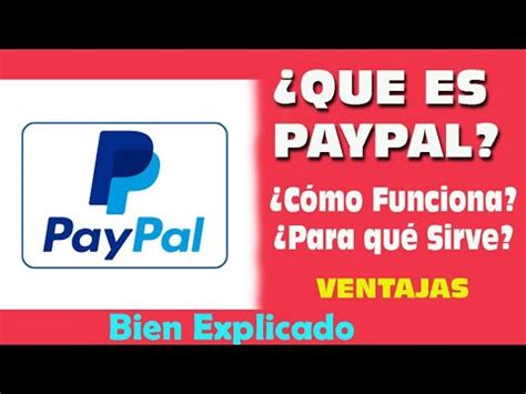 Que Es Paypal Para Que Sirve Paypal Como Funciona Paypal Bien Explicado