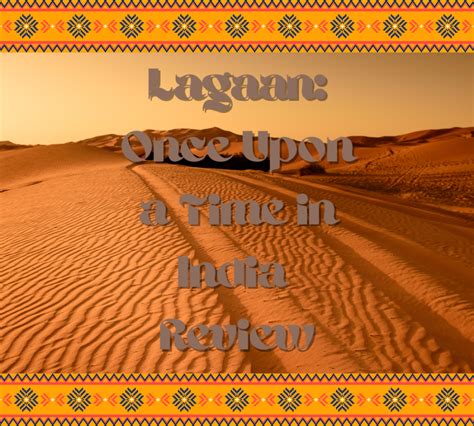 Lagaan Movie Review – The Sandstorm