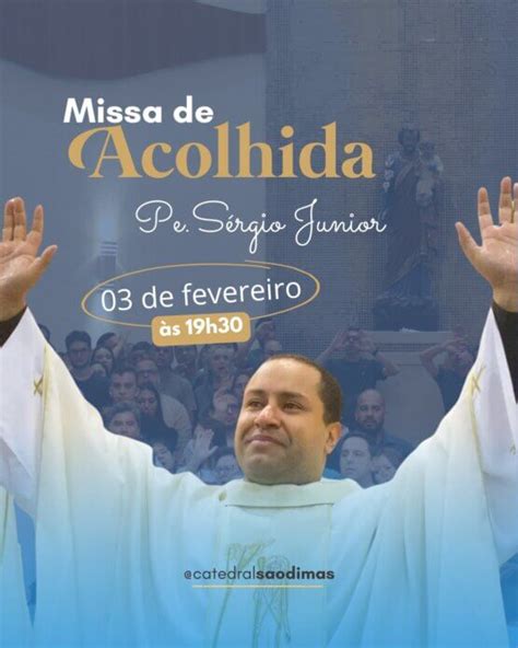 Missa De Acolhida Ao Novo Vig Rio Pe S Rgio J Nior Catedral De S O