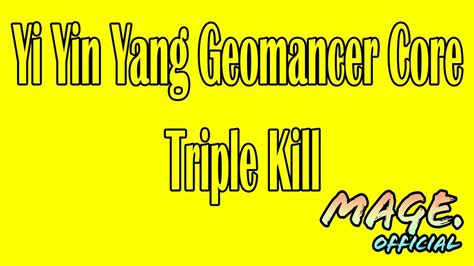 Yi Yin Yang Geomancer Core Triple Kill Youtube