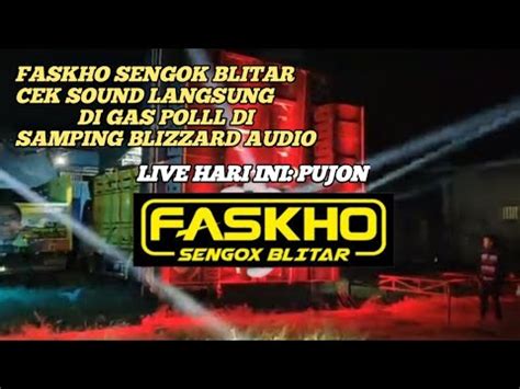 FASKHO AUDIO BLITAR CEK SOUND DI SAMPING BLIZZARD AUDIO LIVE PUJON