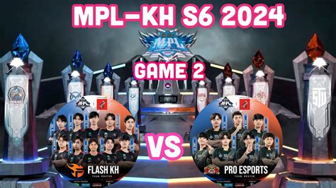 Flash KH Vs PRO Esports 2024 MPL KH S6 Regular Season W2 D2 Game 2