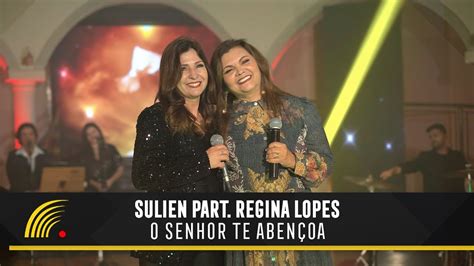 Sulien Part Especial Regina Lopes O Senhor Te Aben Oa Clipe Youtube