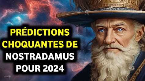 Les Prédictions CHOQUANTES de Nostradamus pour 2024 Révélées YouTube