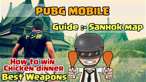 How To Win Chicken Dinner On Sanhok Map Best Weapons Tip And Tricks