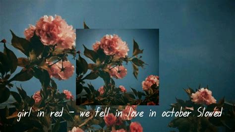 Girl In Red We Fell In Love In October S L O W E D Youtube