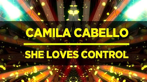 Camila Cabello She Loves Control Youtube