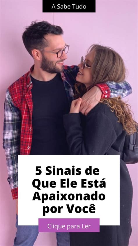 O Que Significa Apaixonado - 5 Sinais de Que Ele Está Realmente Apaixonado por Você em 2021 | Sinais ...