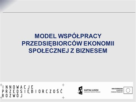 Model Wsp Pracy Przedsi Biorc W Ekonomii Spo Ecznej Z Biznesem Ppt