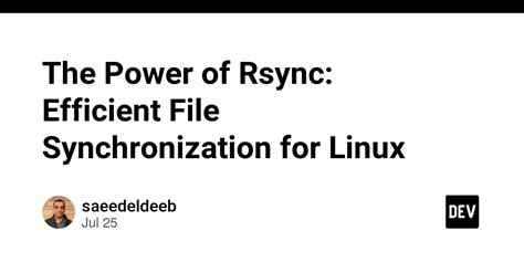 The Power Of Rsync Efficient File Synchronization For Linux Dev