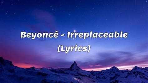 Beyoncé Irreplaceable Lyrics YouTube