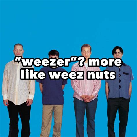 Last One Weezer Funny Memes