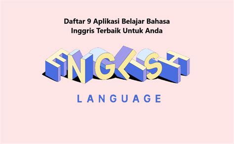 Daftar 9 Aplikasi Belajar Bahasa Inggris Terbaik Untuk Anda