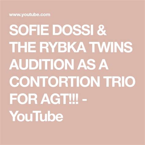 Sofie Dossi The Rybka Twins Audition As A Contortion Trio For Agt