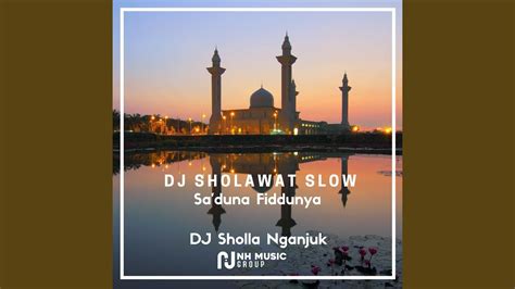 Dj Sholawat Slow Sa Duna Fiddunya Youtube Music