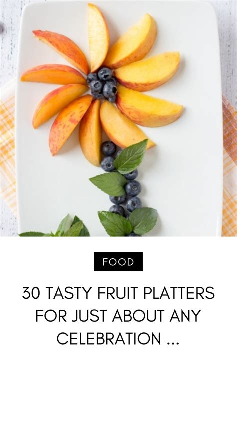 30 Tasty Fruit Platters For Just About Any Celebration Fruit