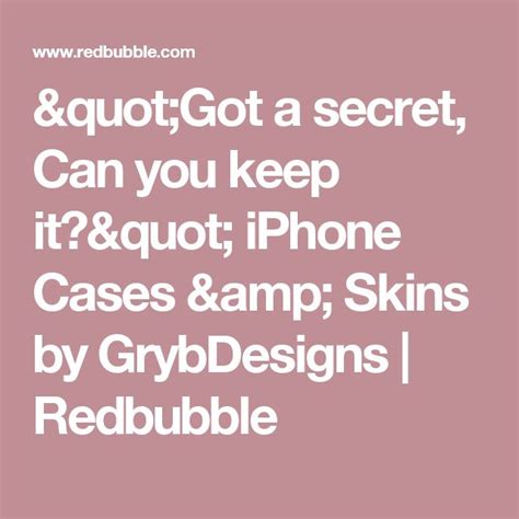 Got A Secret Can You Keep It Iphone Case For Sale By Grybdesigns