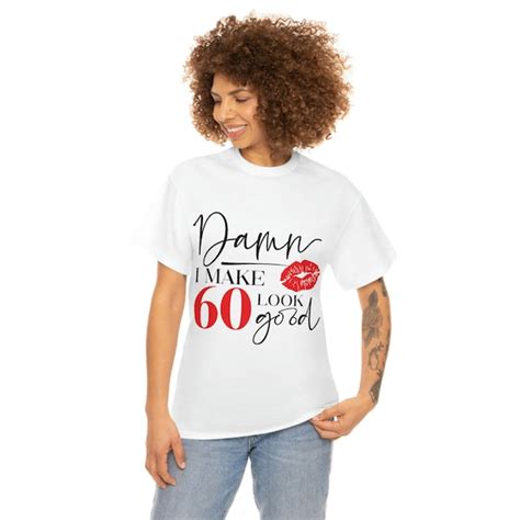 Damn I Make 60 Look Good Svg Etsy