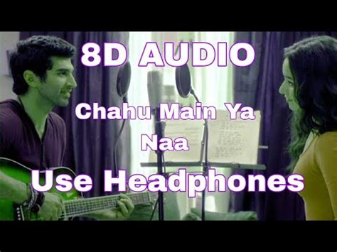 Chahun Main Ya Naa 8D Audio Aashiqui 2 Aditya Roy Kapur Shraddha