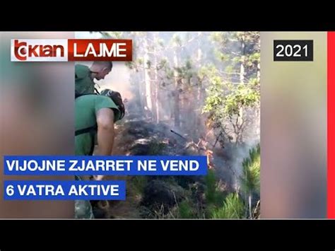 Vijojne Zjarret Ne Vend 6 Vatra Aktive Lajme News YouTube