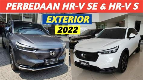 Perbedaan Eksterior Hr V Type S Dan Se Review Indonesia Youtube