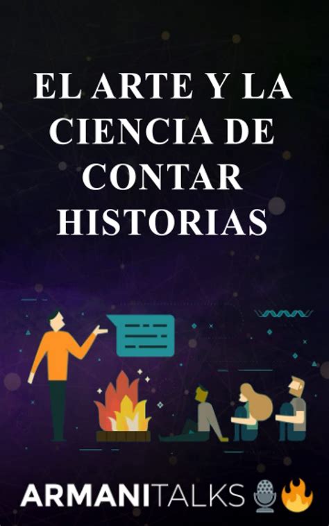 El Arte Y La Ciencia De Contar Historias Aprende A Contar Mejores