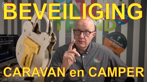 Hoe Beveilig Je Jouw Caravan Of Camper Het Beste Met Besparingstips