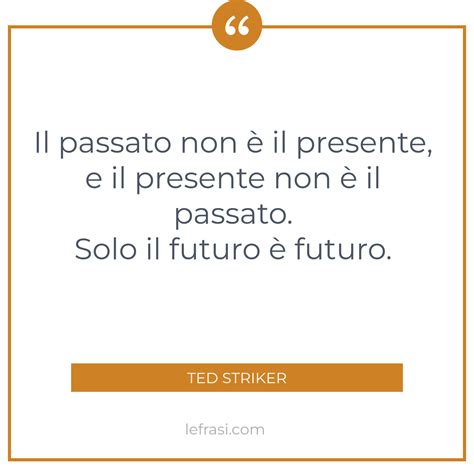 Il Passato Non è Il Presente E Il Presente Non è Il Passato