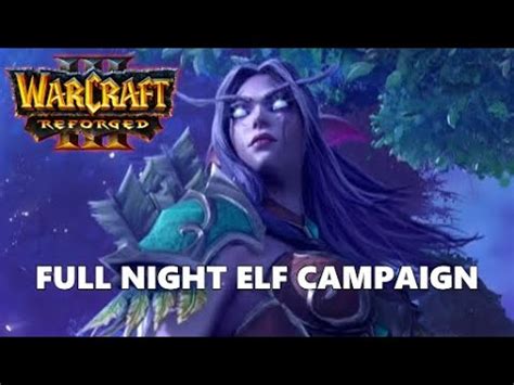 Warcraft Reforged Night Elf Campaign Full Walkthrough Gameplay No