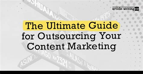 The Ultimate Guide For Outsourcing Your Content Marketing Article