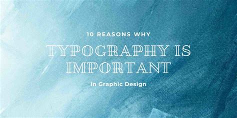 10 Reasons Why Typography Is Important In Graphic Design GraphicMania