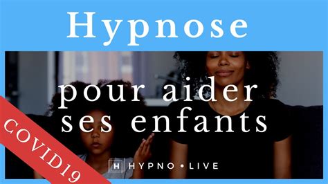 Séance d hypnose pour aider ses enfants pendant le confinement YouTube