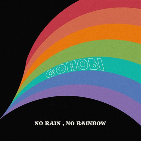 No Rain No Rainbow Single By Gohobi Spotify