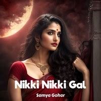 Nikki Nikki Gal Lyrics In Punjabi Nikki Nikki Gal Nikki Nikki Gal Song