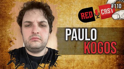 PAULO KOGOS ENCONTROU A REDPILL REDCAST 110 YouTube