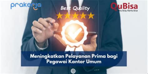 Kelas Meningkatkan Pelayanan Prima Bagi Pegawai Kantor Umum Di Qubisa