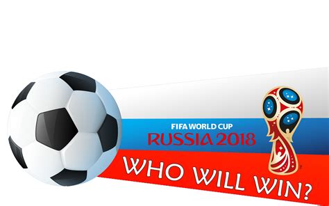 Who Will Win Fifa World Cup 2018 Football Match Png Png Mart